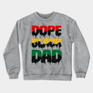 Dope Black Dad drip, Black Dad, Black Father Crewneck Sweatshirt